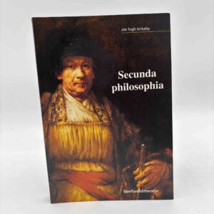 Ole Fogh Kirkeby: Secunda philosophia