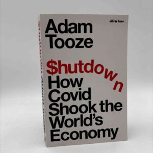 Adam Tooze: Shutdown - How Covid Shook the World's Economy