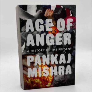 Pankaj Mishra: Age of Anger - A History of the Present