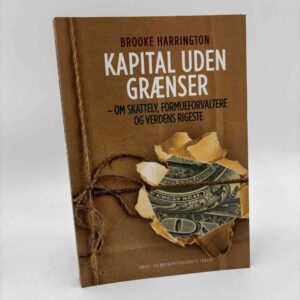 Brooke Harrington: Kapital uden grænser - om skattely, formueforvaltere og verdens rigeste