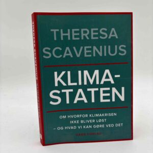 Theresa Scavenius: Klimastaten - Om hvorfor klimakrisen ikke bliver løst – og hvad vi kan gøre ved det
