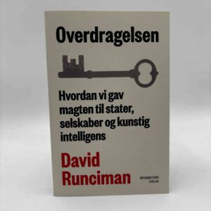 David Runciman: Overdragelsen - Hvordan vi gav magten til stater, selskaber og kunstig intelligens