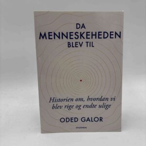 Oded Galor: Da menneskeheden blev til - historien om hvordan vi blev rige og endte ulige
