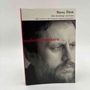 Slavoj Zizek: Det skrøbelige absolutte - eller hvorfor er den kristne arv værd at kæmpe for?