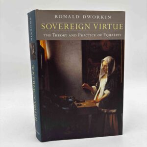 Ronald Dworkin: Sovereign virtue - the theory and practice of equality