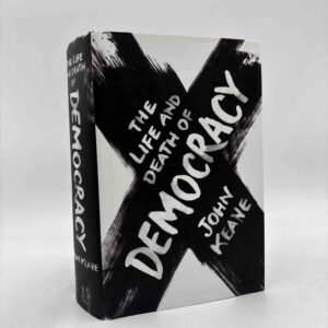 John Keane: The Life and Death of Democracy
