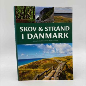 Søren Olsen: Skov og strand i Danmark - naturoplevelser året rundt fra Skagen til Gedser