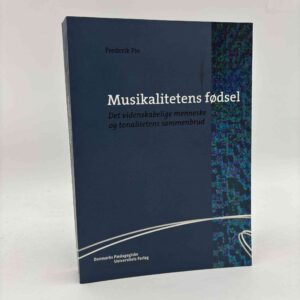 Frederik Pio: Musikalitetens fødsel - Det videnskabelige menneske og tonalitetens sammenbrud