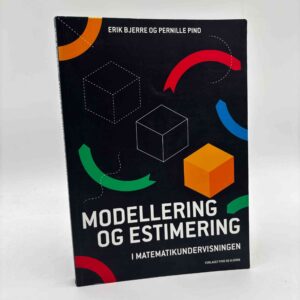 Erik Bjerre og Pernille Pind: Modellering og estimering i matematikundervisningen