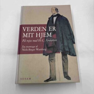 Niels Birger Wamberg: Verden er mit hjem - på rejse med H.C. Andersen