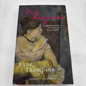 Anne Thompson: Din hengivne - et ægteskabsdrama om Mette og Paul Gauguin