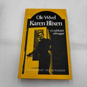 Ole Wivel: Karen Blixen - et uafsluttet selvopgør