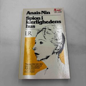 Anaïs Nin: Spion i kærlighedens hus