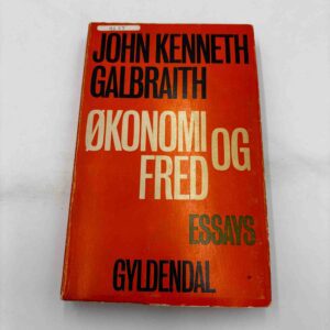 John Kenneth Galbraith: Økonomi og frihed - essays