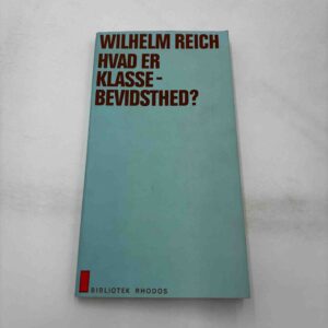 Wilhelm Reich: Hvad er klassebevidsthed?
