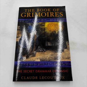 Claude Lecouteux: The Book of Grimoires - the secret grammar of magic