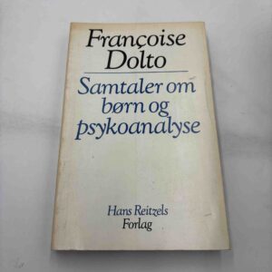 Francoise Dolto: Samtaler om børn og psykoanalyse
