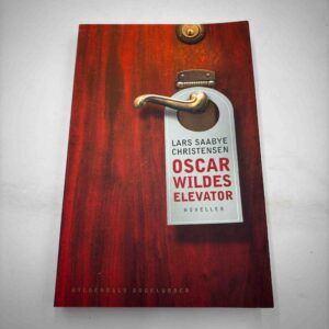 Lars Saabye Christensen: Oscar Wildes elevator - noveller