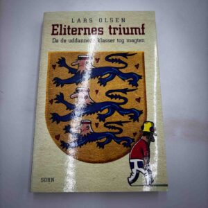 Lars Olesen: Eliternes triumf - da de uddannede klasser tog magten