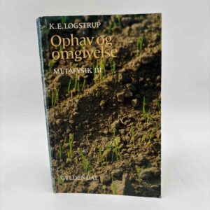 K.E. Løgstrup: Ophav og omgivelse. Betragtninger over historie og natur. Metafysik III