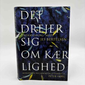 Peter Høeg (red.): Det drejer sig om kærlighed - undervisning med Jes Bertelsen