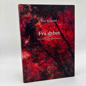 Iben Krogsdal: Fra dybet - Nye salmer over gamle salmer