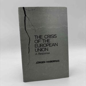 Jürgen Habermas: The Crisis of the European Union - A Response