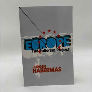 Jürgen Habermas: Europe - the faltering project