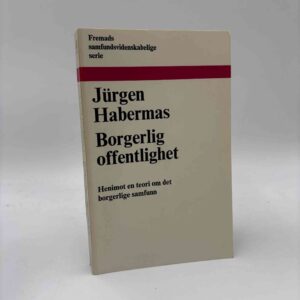 Jürgen Habermas: Borgerlig offentlighet - dens framvekst og forfall (norsk)