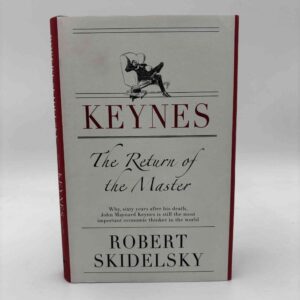 Robert Skidelsky: Keynes - The Return of the Master