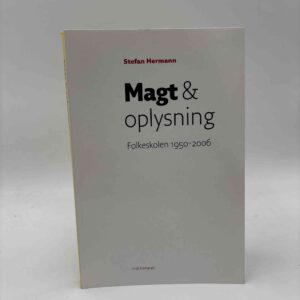 Stefan Hermann: Magt og oplysning - Folkeskolen 1950-2006