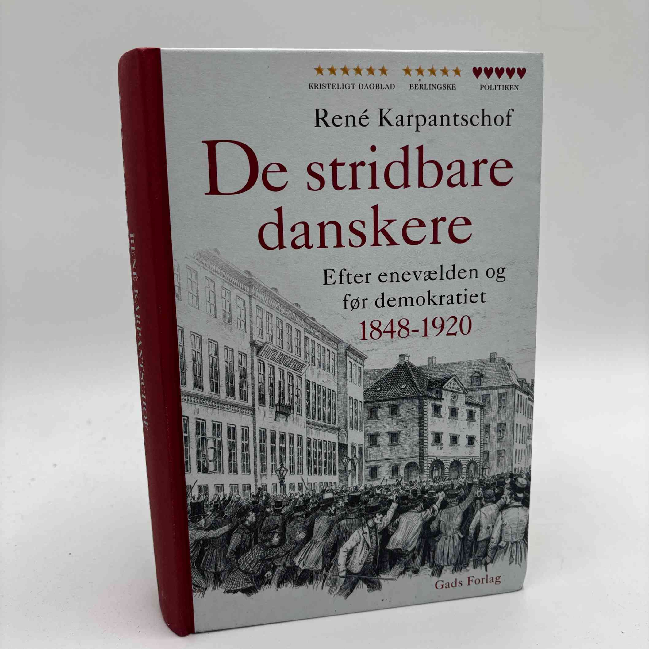 René Karpantschof: De stridbare danskere - Efter enevælden og før demokratiet 1848-1920