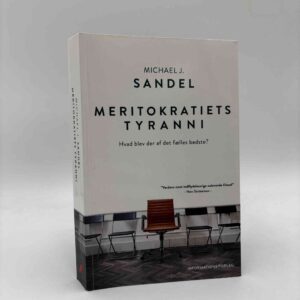 Michael J. Sandel: Meritokratiets tyranni. Hvad blev der af det fælles bedste?