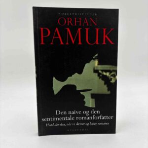 Orhan Pamuk: Den naive og den sentimentale romanforfatter