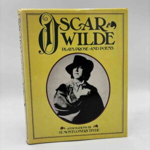 Oscar Wilde: Plays, Prose Writings And Poems