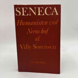 Villy Sørensen: Seneca - Humanisten ved Neros hof