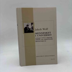 Jakob Wolf: Mennesket i universet - ledsager til K.E. Løgstrup - Ophav og omgivelse - Metafysik III