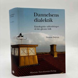 Thomas Højrup: Dannelsens dialektik - etnologiske udfordringer til det glemte folk
