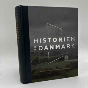 Jeanette Varberg og Kurt Villads Jensen: Historien om Danmark - Reformation, enevælde og demokrati - bind 2