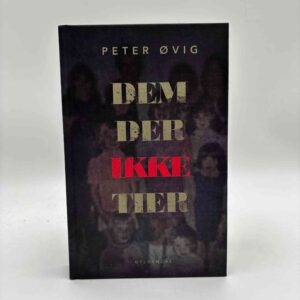 Peter Øvig Knudsen: Dem, der ikke tier - Når ofre bliver helte - Seksuelle overgreb på danske børnehjem