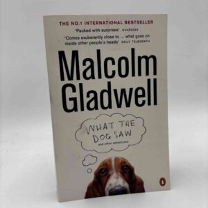 Malcolm Gladwell: What the Dog Saw - And Other Adventures