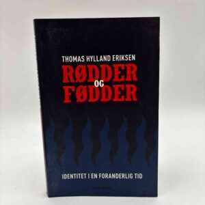 Thomas Hylland Eriksen: Rødder og fødder - identitet i en foranderlig tid