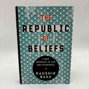 Kaushik Basu: The Republic of Beliefs - A New Approach to Law and Economics