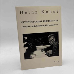 Heinz Kohut: Selvpsykologiske perspektiver - historiske og kulturelle artikler og interview