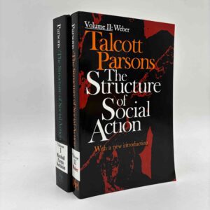 Talcott Parsons: The Structure of Social Action - A Study in Social Theory with Special Reference to a Group of Recent European Writers - vol. 1-2