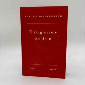 Morten Søndergaard: Tingenes orden - roman