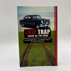 Jack Kerouac, Albert Saijo og Lew Welch: Trip Trap - Haiku On The Road