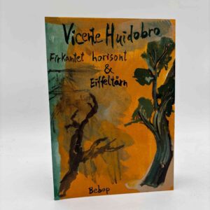 Vicente Huidobro: Firkantet horisont / Eiffeltårn - digte