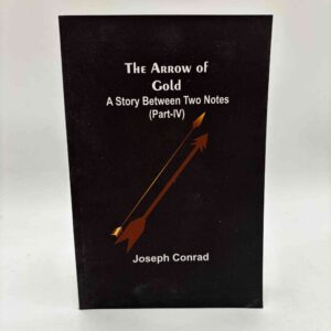 Joseph Conrad: The Arrow of Gold - A Story Between Two Notes (part IV)