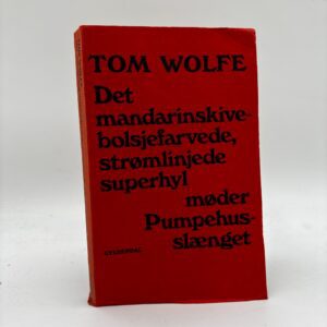 Tom Wolfe: Det mandarinskivebolsjefarvede, strømlinjede superhyl møder Pumpehus-slænget